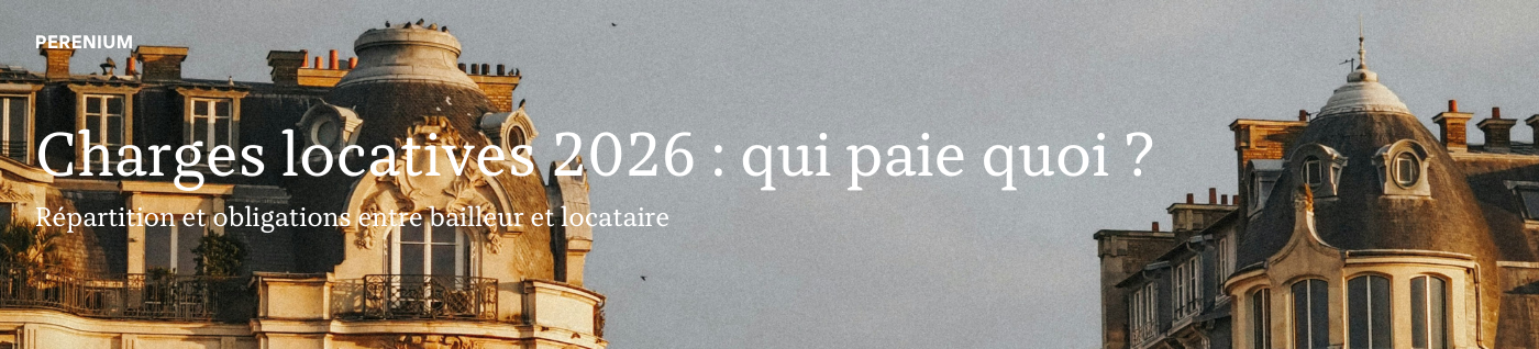 Charges locatives 2026 : ce que le locataire paie et ce que le propriétaire garde à sa charge