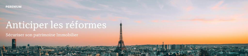 IMMOBILIER 2026 : ANTICIPER LES RÉFORMES POUR SÉCURISER VOTRE PATRIMOINE